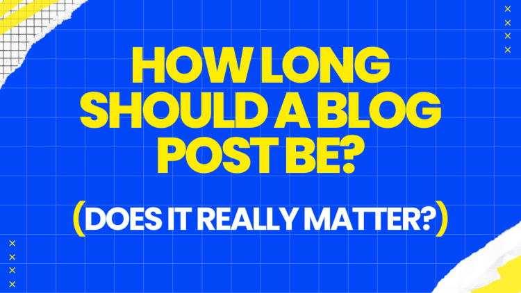How long should a blog post be? (Does it really matter?)