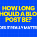 How long should a blog post be? (Does it really matter?)