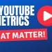 YouTube Metrics that matter